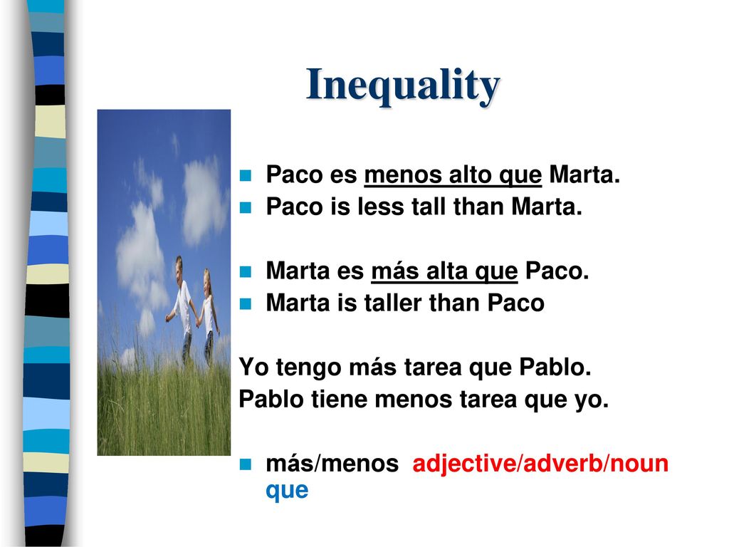 Inequality Paco es menos alto que Marta. Paco is less tall than Marta.