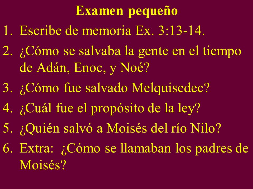 Examen pequeño Escribe de memoria Ex. 3: ¿Cómo se salvaba la gente en el tiempo de Adán, Enoc, y Noé