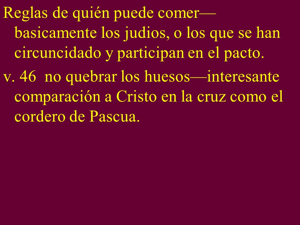 Reglas de quién puede comer—basicamente los judios, o los que se han circuncidado y participan en el pacto.