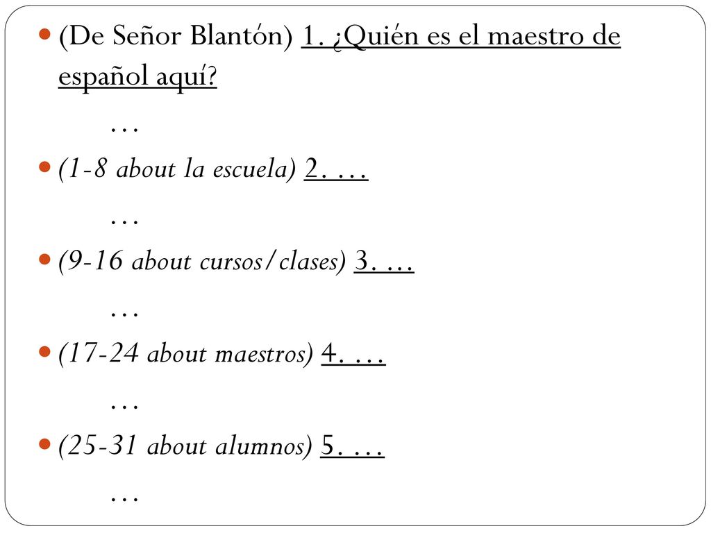 (De Señor Blantón) 1. ¿Quién es el maestro de español aquí …