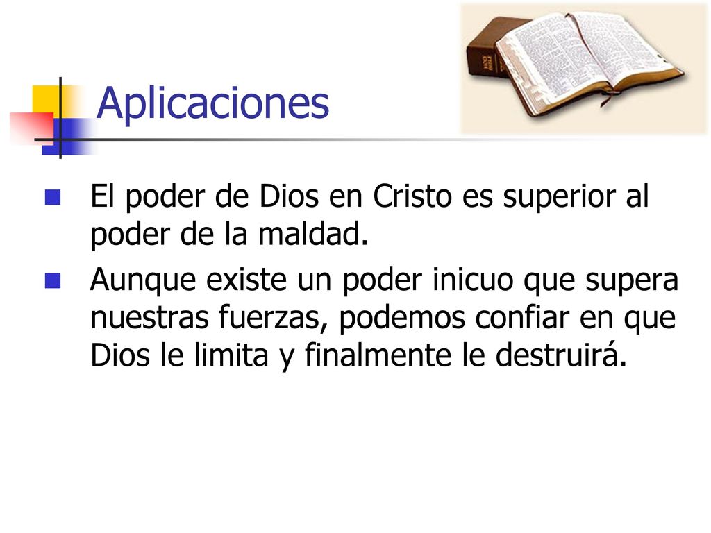 Aplicaciones El poder de Dios en Cristo es superior al poder de la maldad.