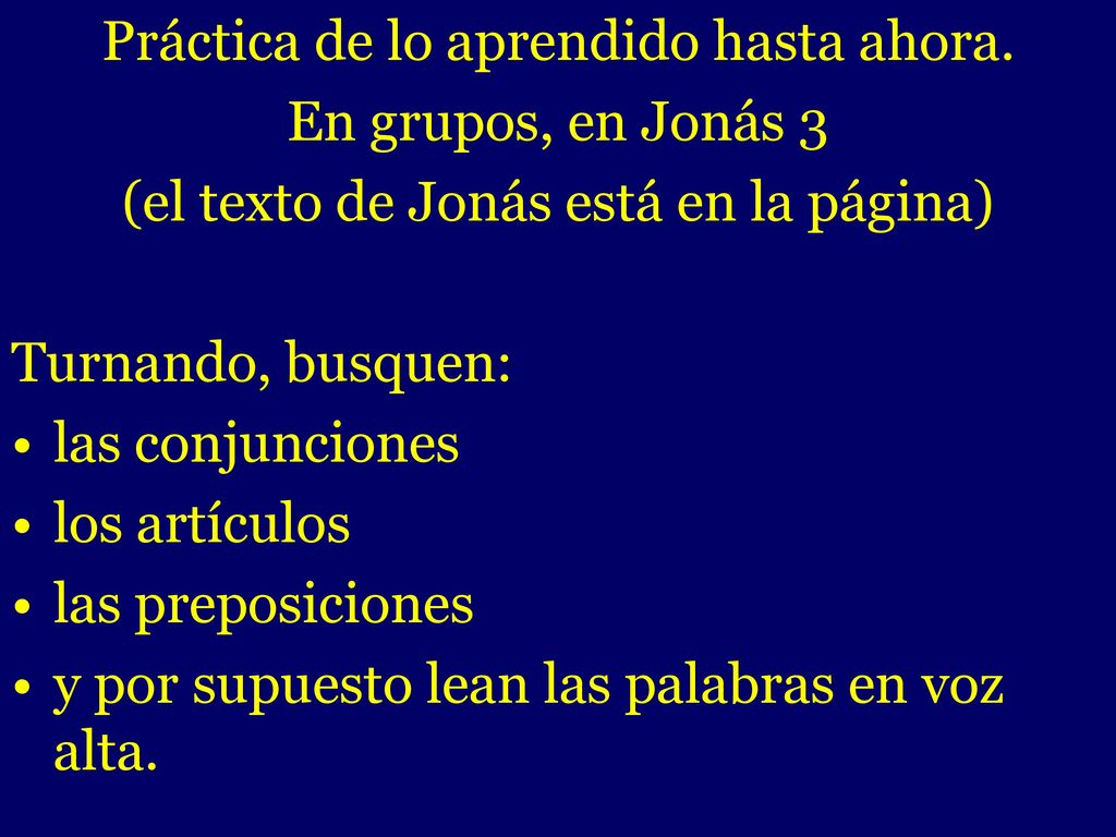 - Práctica de lo aprendido hasta ahora. En grupos, en Jonás 3
