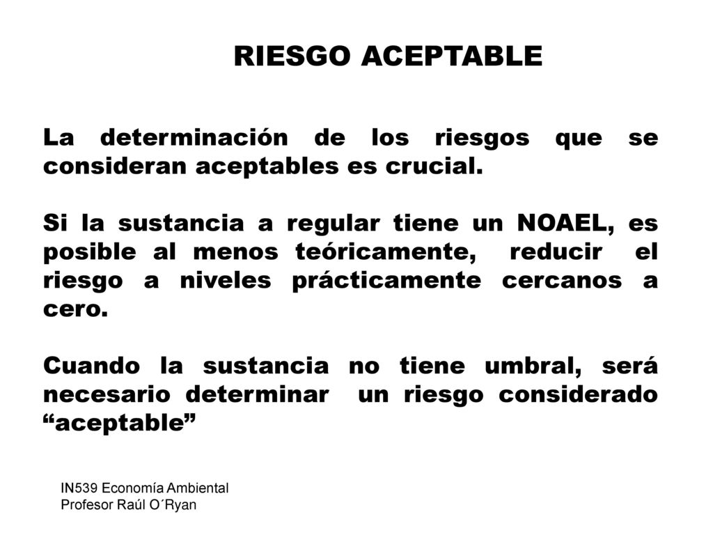 RIESGO ACEPTABLE La determinación de los riesgos que se consideran aceptables es crucial.