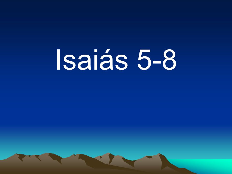 Isaiás 5-8