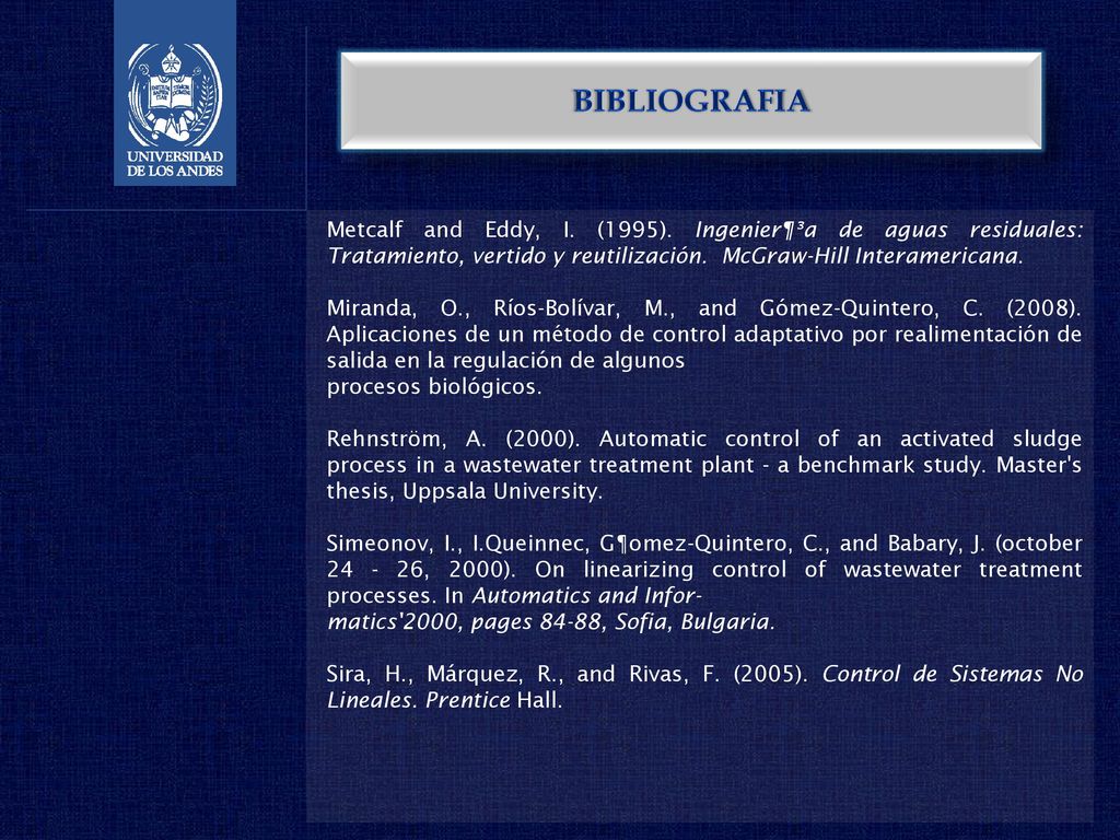 BIBLIOGRAFIA Metcalf and Eddy, I. (1995). Ingenier¶³a de aguas residuales: Tratamiento, vertido y reutilización. McGraw-Hill Interamericana.