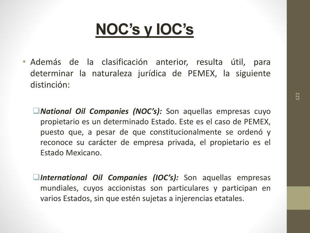 NOC’s y IOC’s Además de la clasificación anterior, resulta útil, para determinar la naturaleza jurídica de PEMEX, la siguiente distinción: