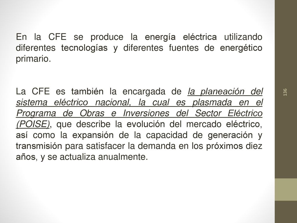 En la CFE se produce la energía eléctrica utilizando diferentes tecnologías y diferentes fuentes de energético primario.