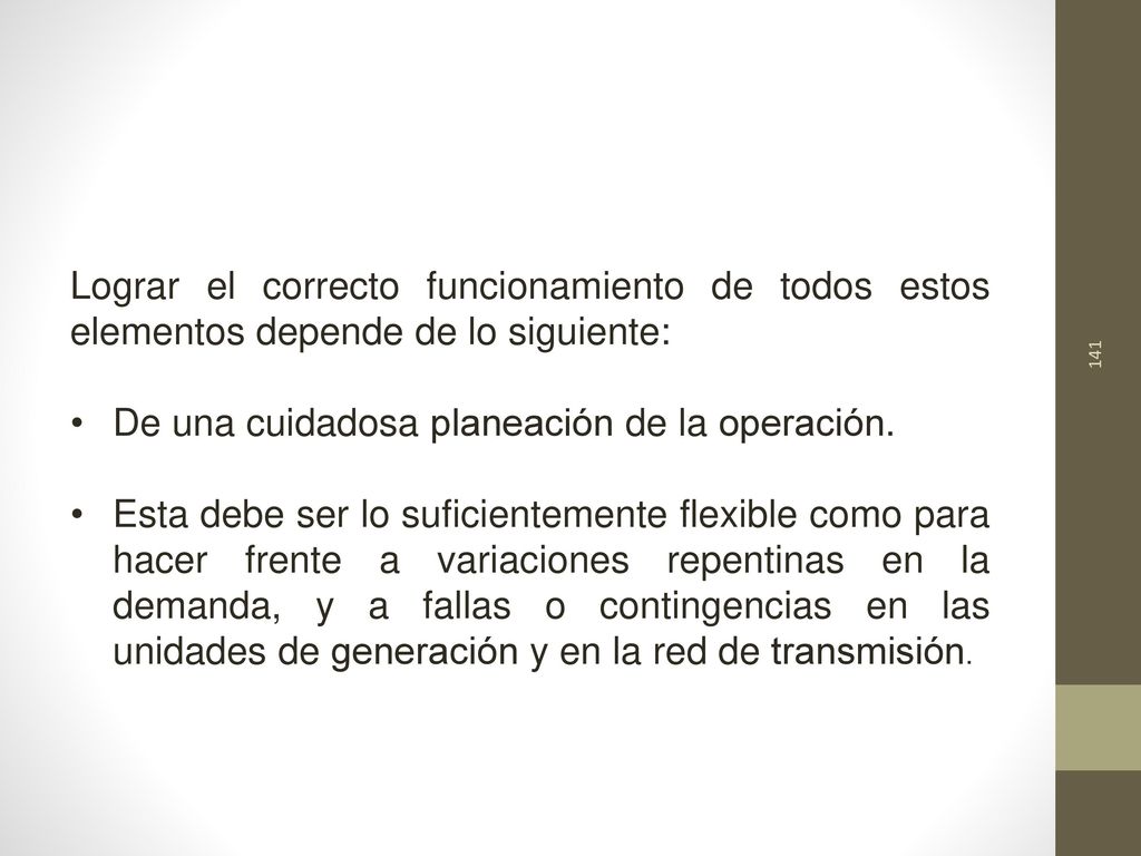 Lograr el correcto funcionamiento de todos estos elementos depende de lo siguiente: