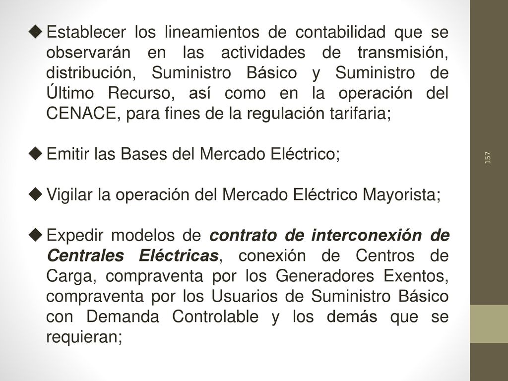 Establecer los lineamientos de contabilidad que se observarán en las actividades de transmisión, distribución, Suministro Básico y Suministro de Último Recurso, así como en la operación del CENACE, para fines de la regulación tarifaria;