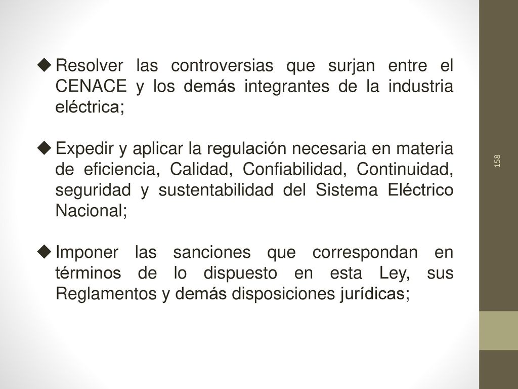 Resolver las controversias que surjan entre el CENACE y los demás integrantes de la industria eléctrica;