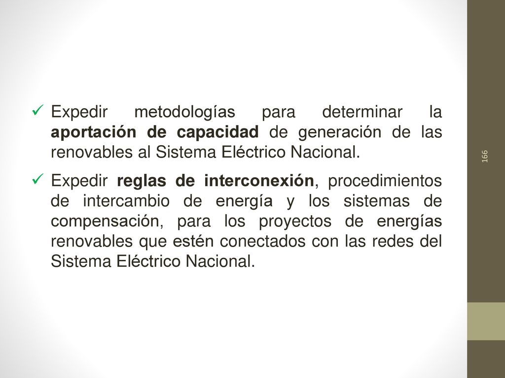 Expedir metodologías para determinar la aportación de capacidad de generación de las renovables al Sistema Eléctrico Nacional.