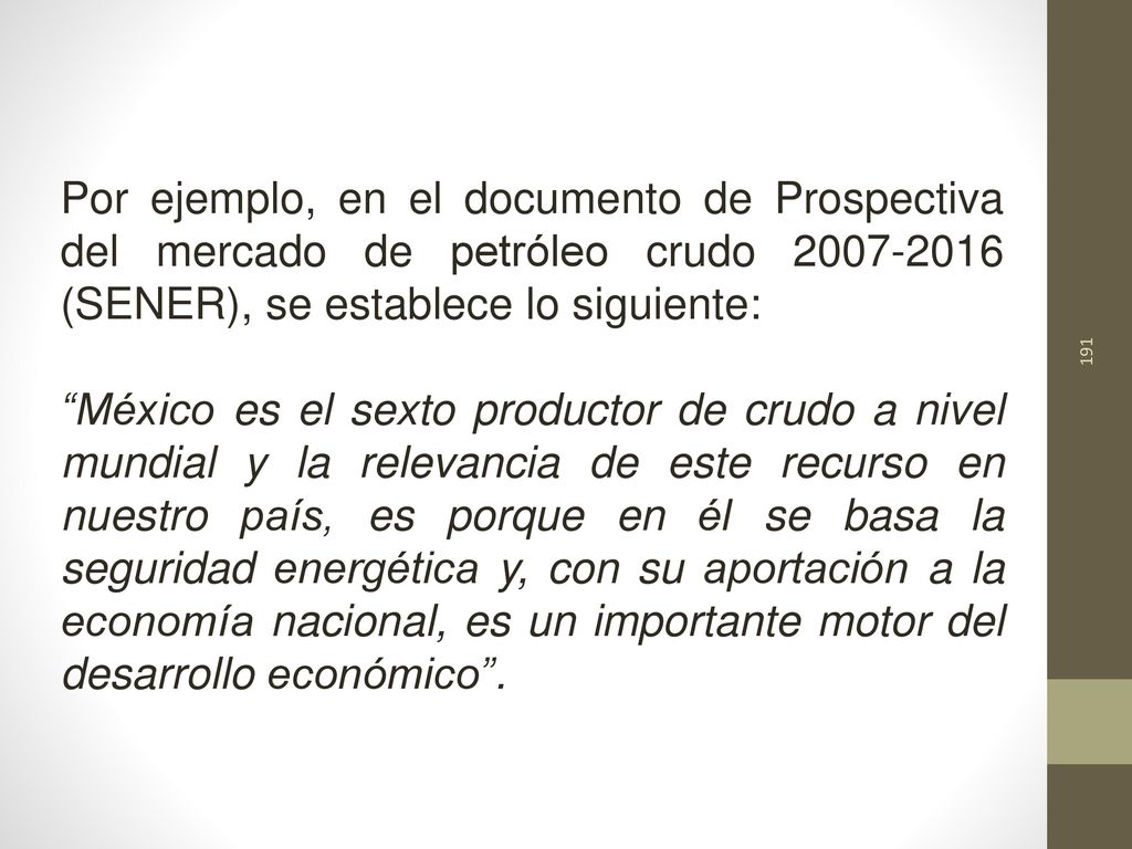 Por ejemplo, en el documento de Prospectiva del mercado de petróleo crudo (SENER), se establece lo siguiente:
