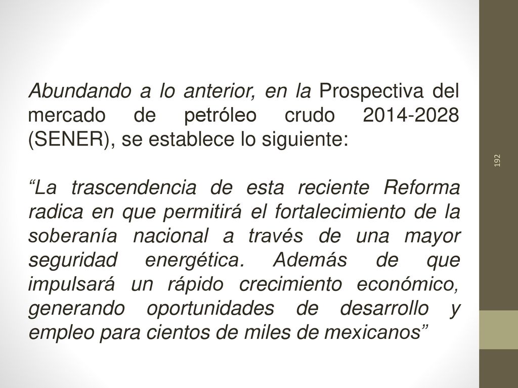 Abundando a lo anterior, en la Prospectiva del mercado de petróleo crudo (SENER), se establece lo siguiente: