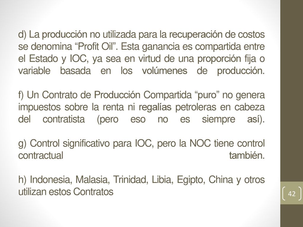 d) La producción no utilizada para la recuperación de costos se denomina Profit Oil .