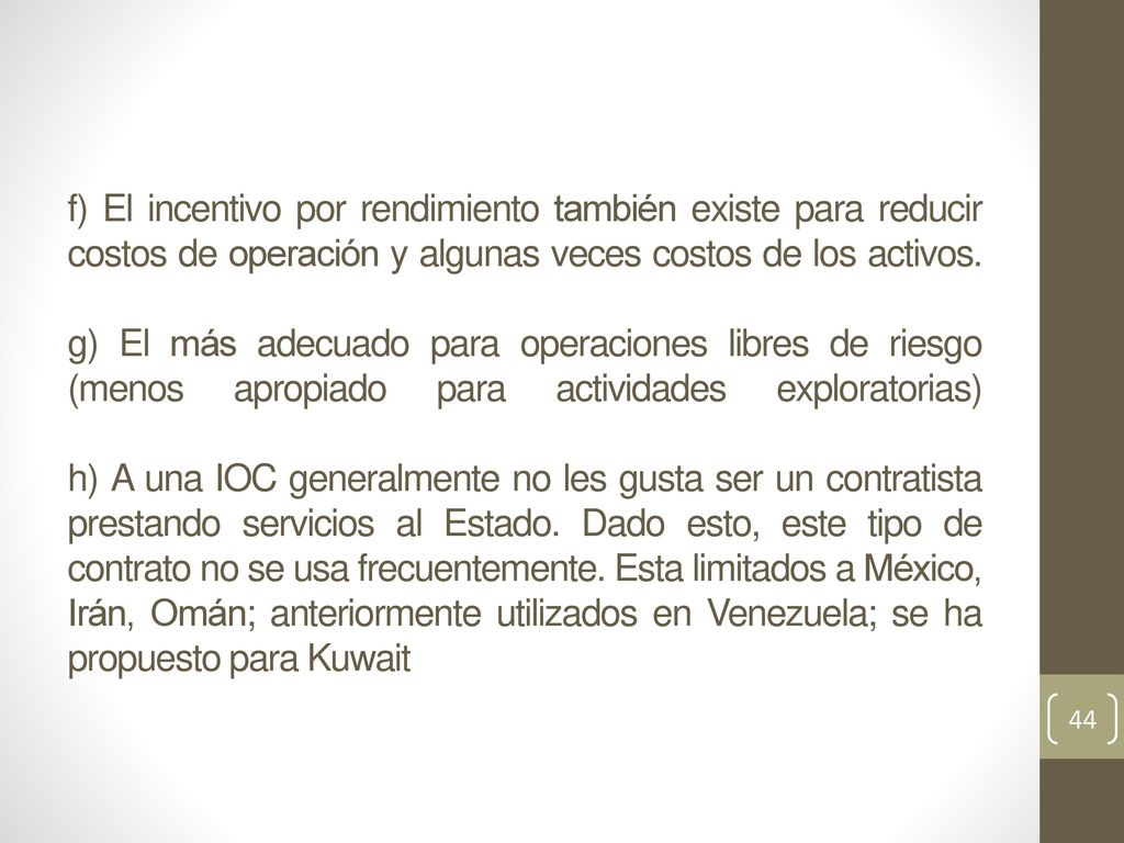 f) El incentivo por rendimiento también existe para reducir costos de operación y algunas veces costos de los activos.