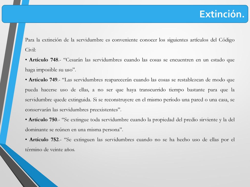 Extinción. Para la extinción de la servidumbre es conveniente conocer los siguientes artículos del Código Civil: