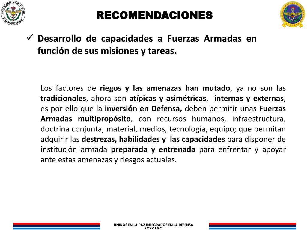 RECOMENDACIONES Desarrollo de capacidades a Fuerzas Armadas en función de sus misiones y tareas.