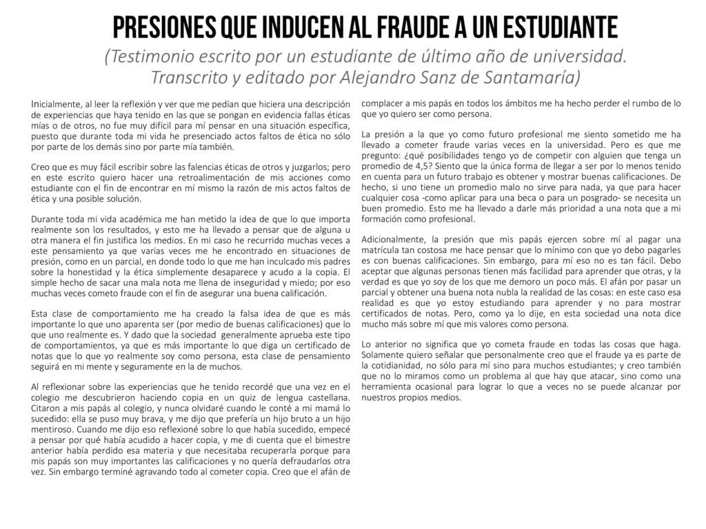 Inicialmente, al leer la reflexión y ver que me pedían que hiciera una descripción de experiencias que haya tenido en las que se pongan en evidencia fallas éticas mías o de otros, no fue muy difícil para mí pensar en una situación específica, puesto que durante toda mi vida he presenciado actos faltos de ética no sólo por parte de los demás sino por parte mía también.