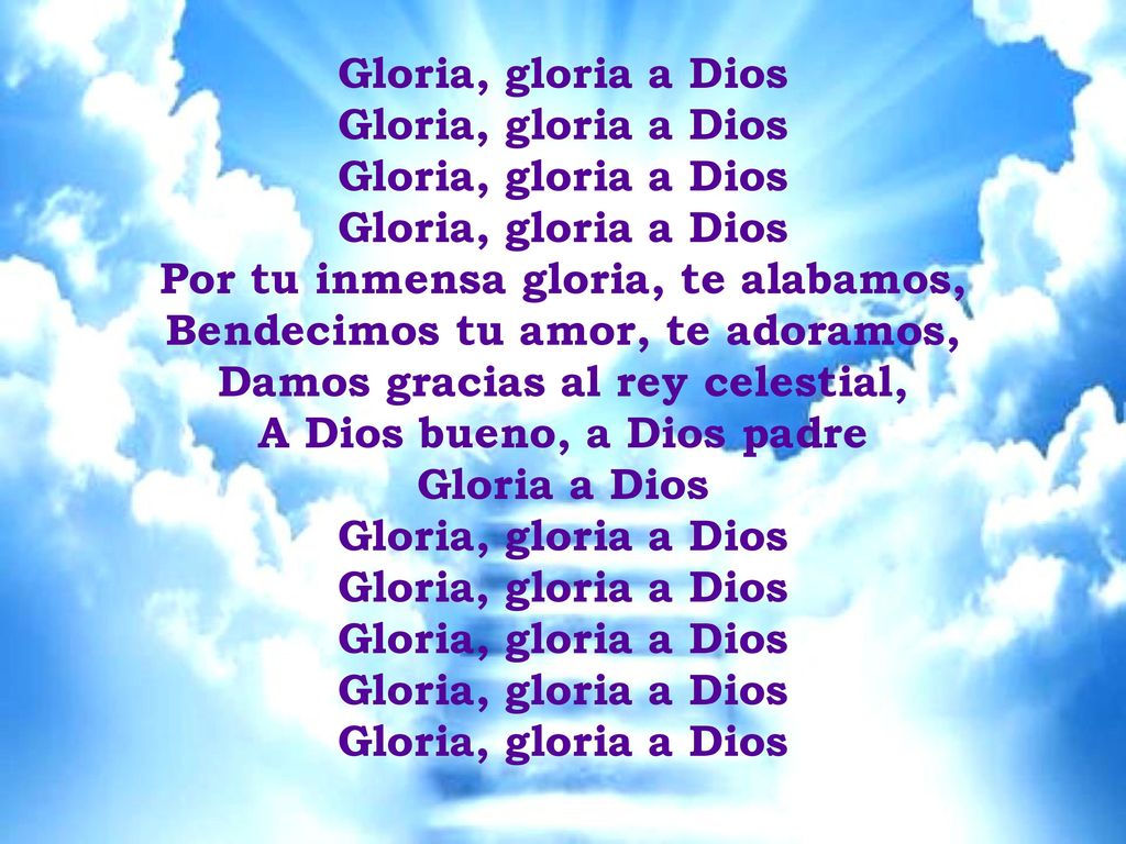 GLORIA Gloria, gloria a Dios Gloria, gloria a Dios