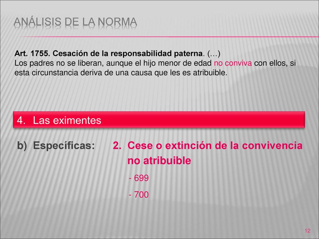 Específicas: 2. Cese o extinción de la convivencia no atribuible - 699