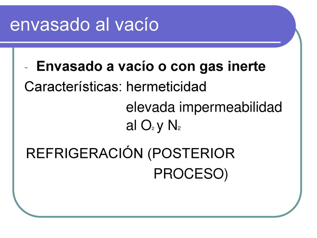 envasado al vacío Envasado a vacío o con gas inerte