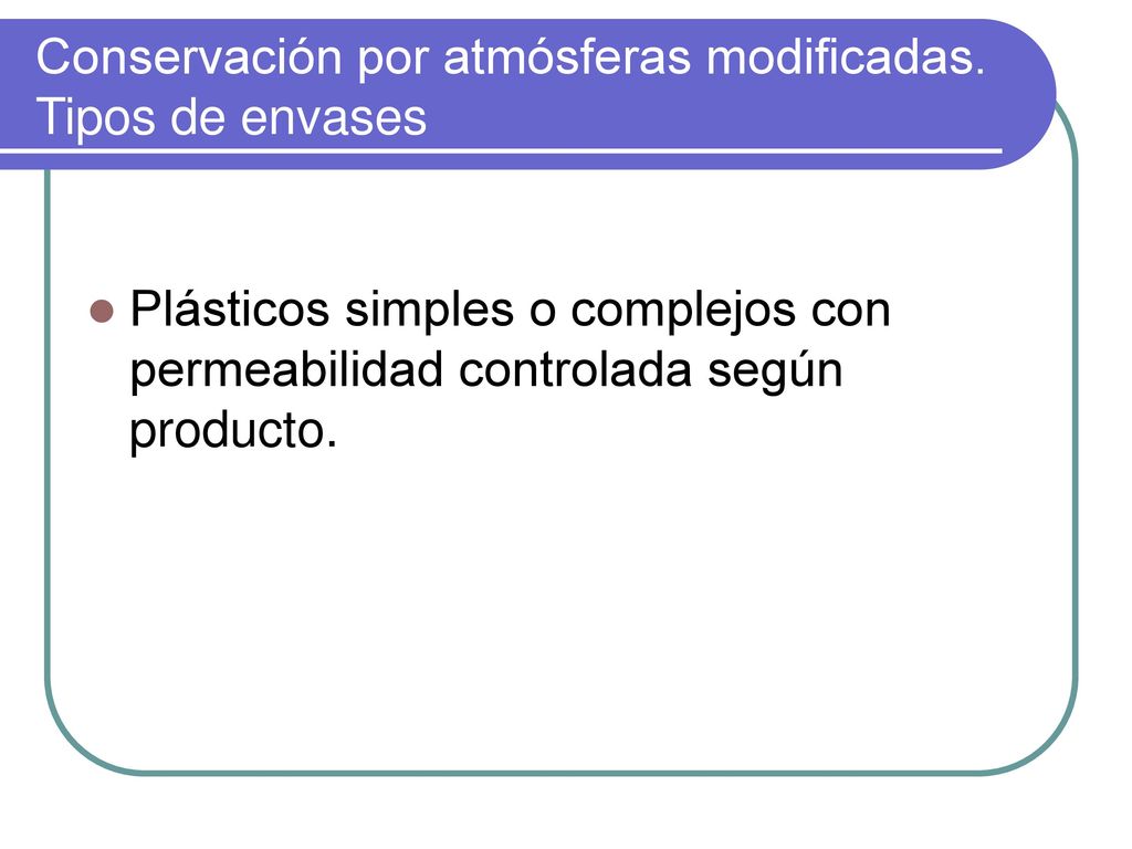 Conservación por atmósferas modificadas. Tipos de envases