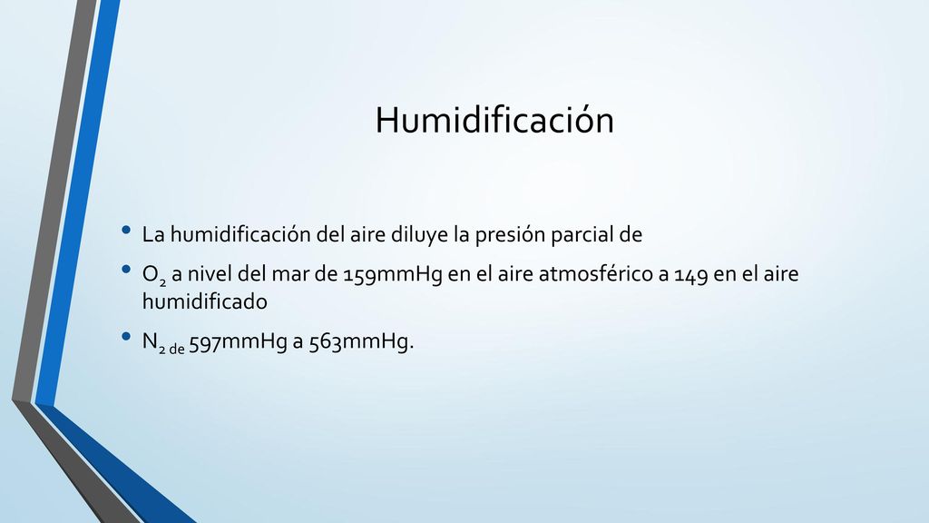 Humidificación La humidificación del aire diluye la presión parcial de