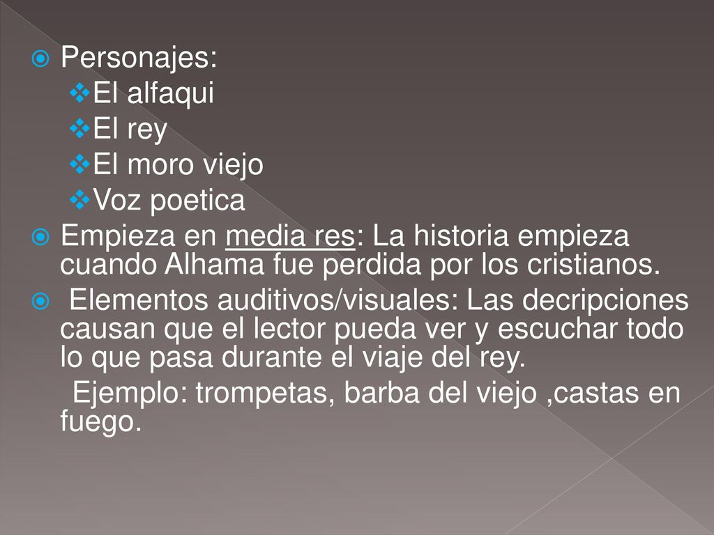 Personajes: El alfaqui. El rey. El moro viejo. Voz poetica.