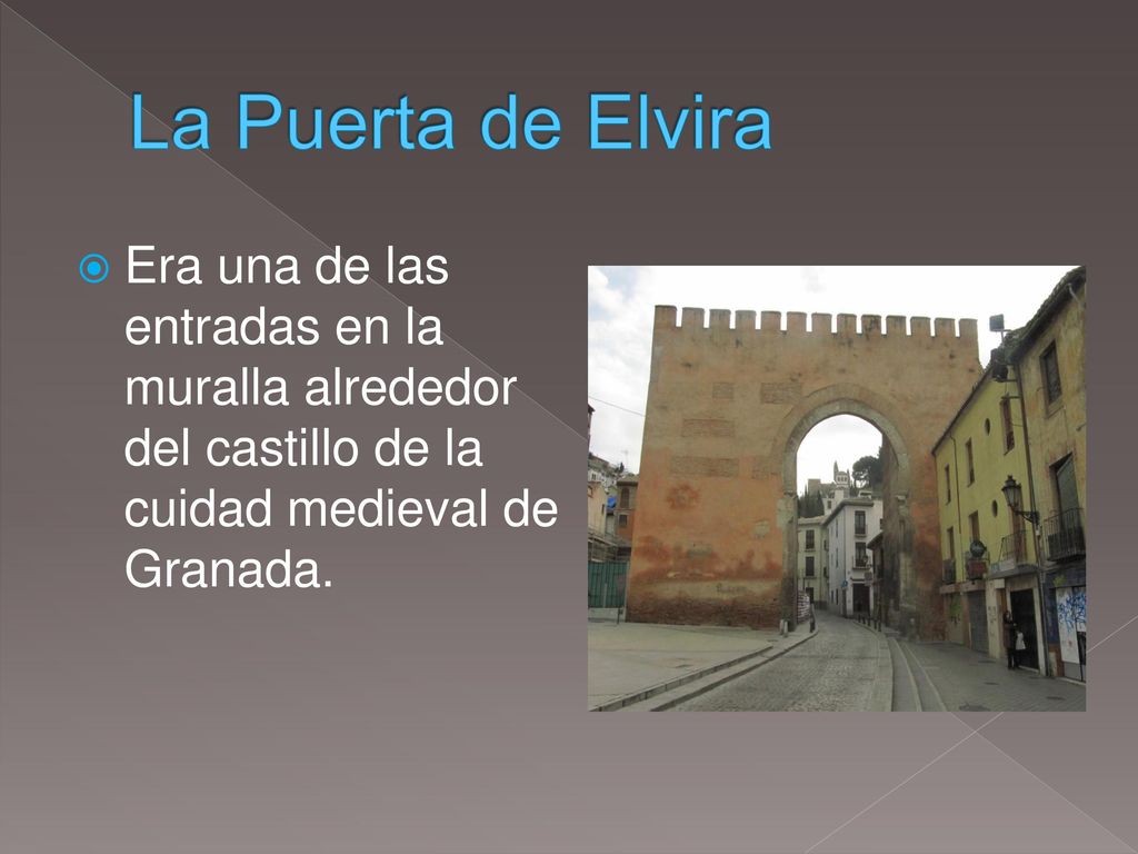 La Puerta de Elvira Era una de las entradas en la muralla alrededor del castillo de la cuidad medieval de Granada.
