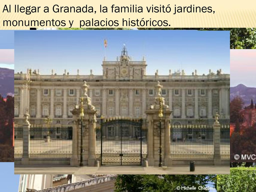 Al llegar a Granada, la familia visitó jardines, monumentos y palacios históricos.
