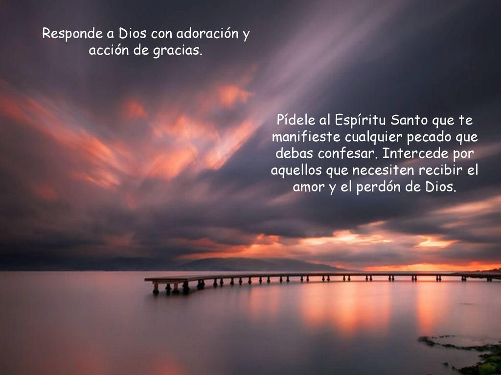 Responde a Dios con adoración y acción de gracias.