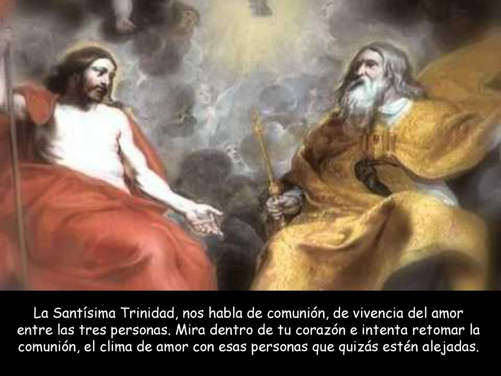La Santísima Trinidad, nos habla de comunión, de vivencia del amor entre las tres personas.