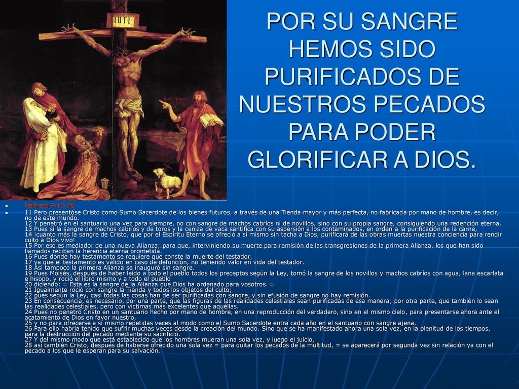 POR SU SANGRE HEMOS SIDO PURIFICADOS DE NUESTROS PECADOS PARA PODER GLORIFICAR A DIOS.