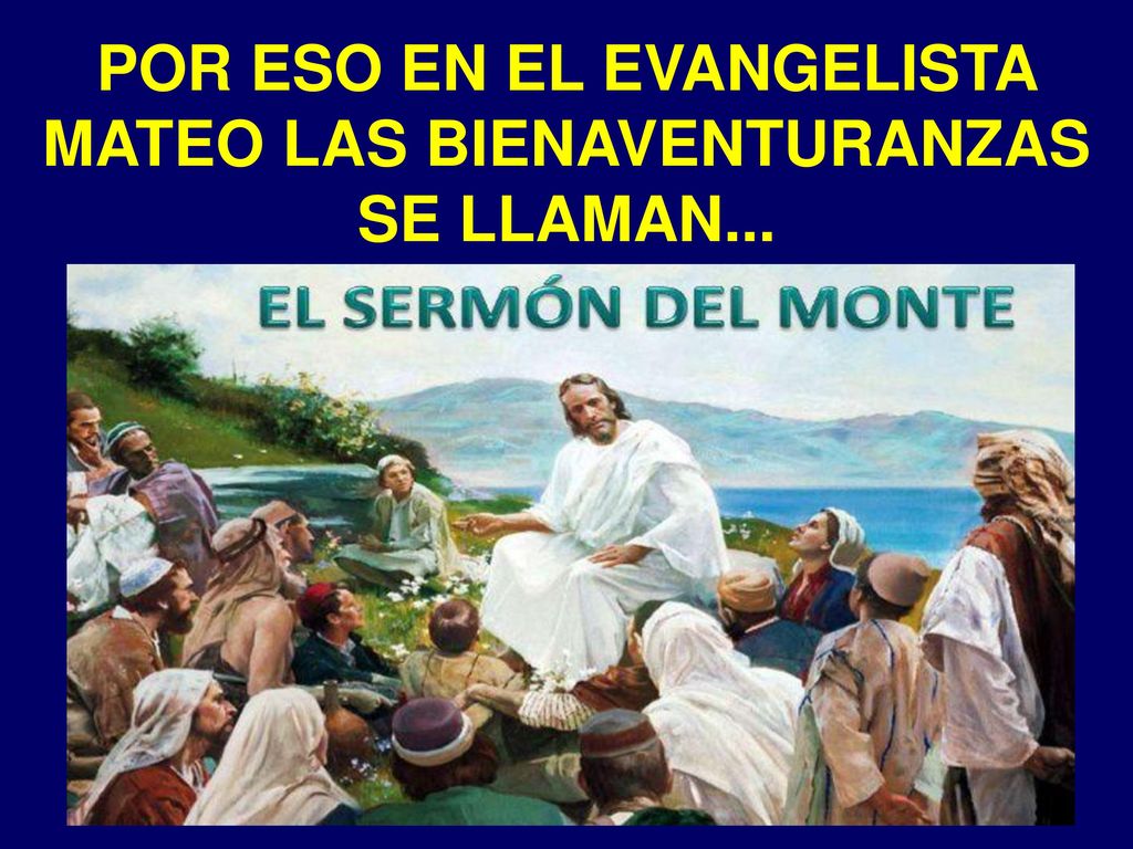 POR ESO EN EL EVANGELISTA MATEO LAS BIENAVENTURANZAS SE LLAMAN...