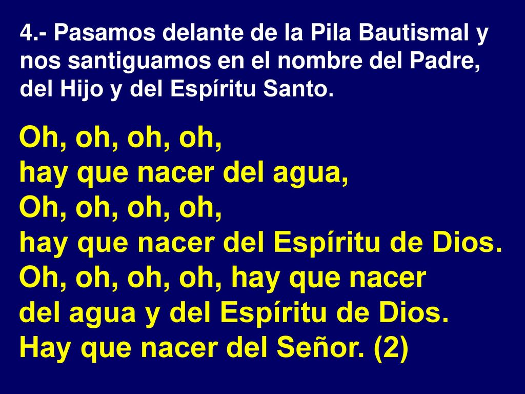 hay que nacer del Espíritu de Dios. Oh, oh, oh, oh, hay que nacer