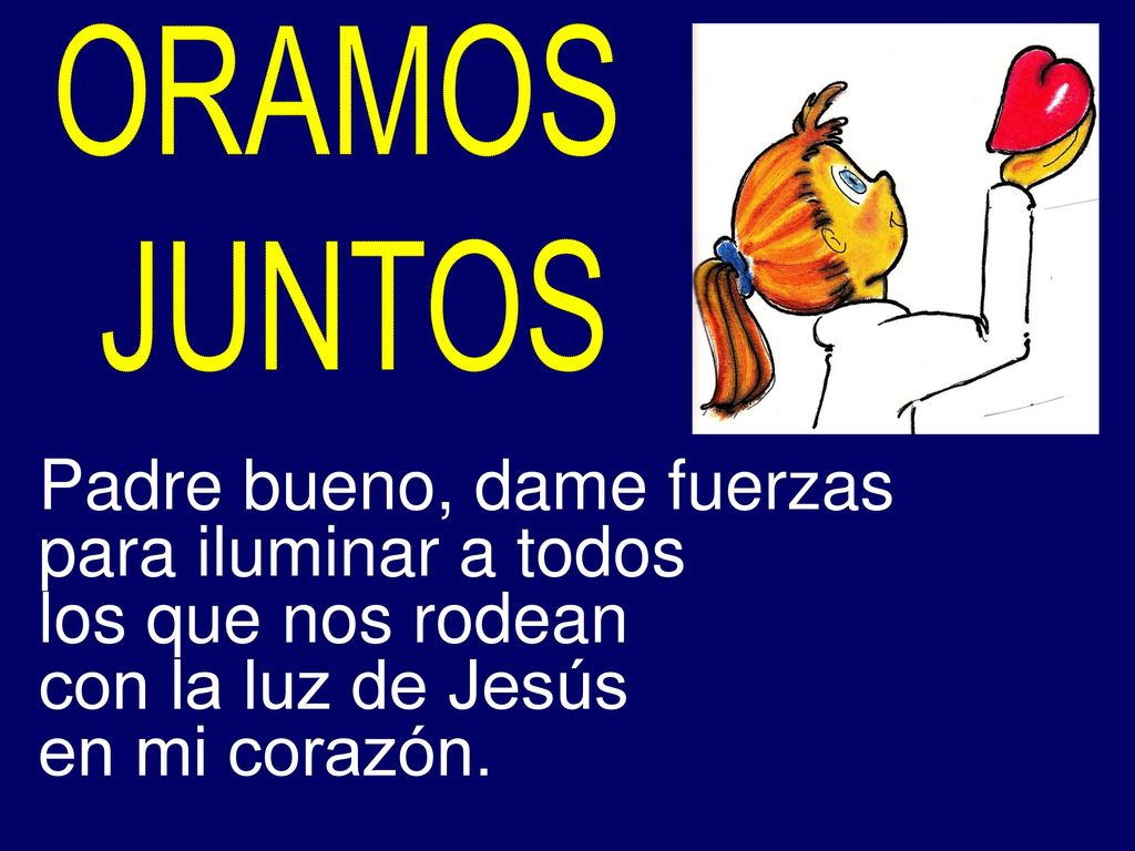 Padre bueno, dame fuerzas para iluminar a todos los que nos rodean
