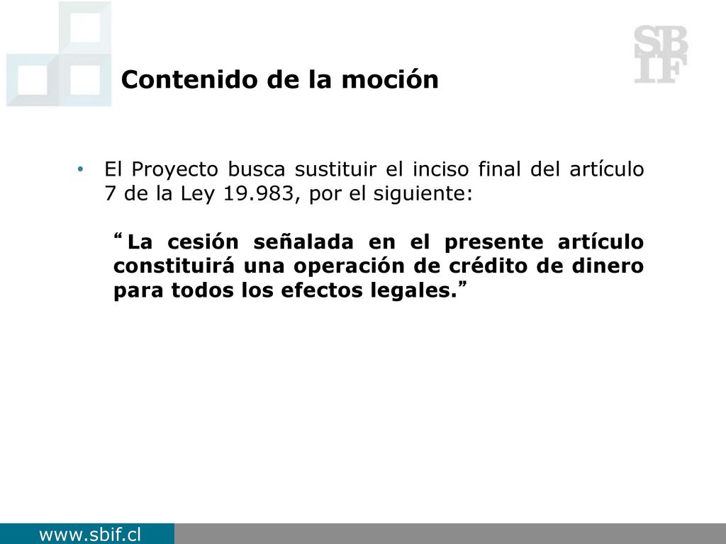 Contenido de la moción El Proyecto busca sustituir el inciso final del artículo 7 de la Ley , por el siguiente: