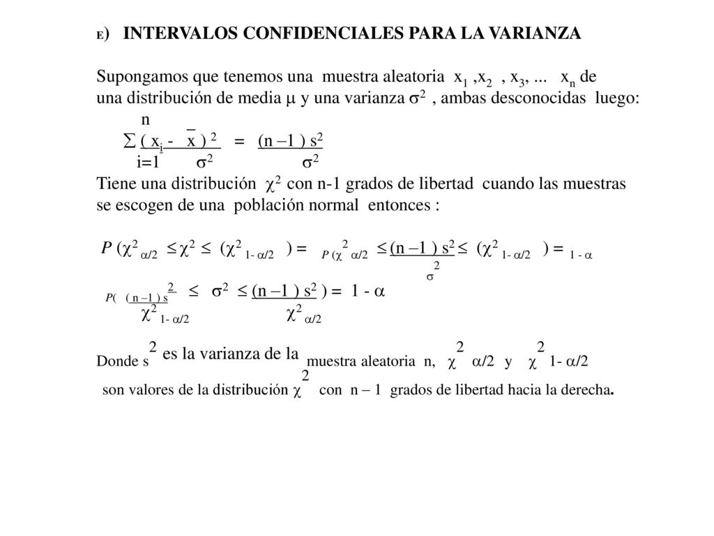 Donde s2 es la varianza de la muestra aleatoria n, 2 /2 y 2 1- /2