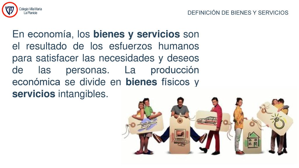 Colegio Villa María La Planicie. DEFINICIÓN DE BIENES Y SERVICIOS.