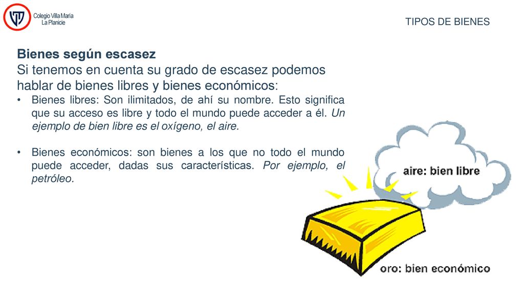 Colegio Villa María La Planicie. TIPOS DE BIENES. Bienes según escasez.