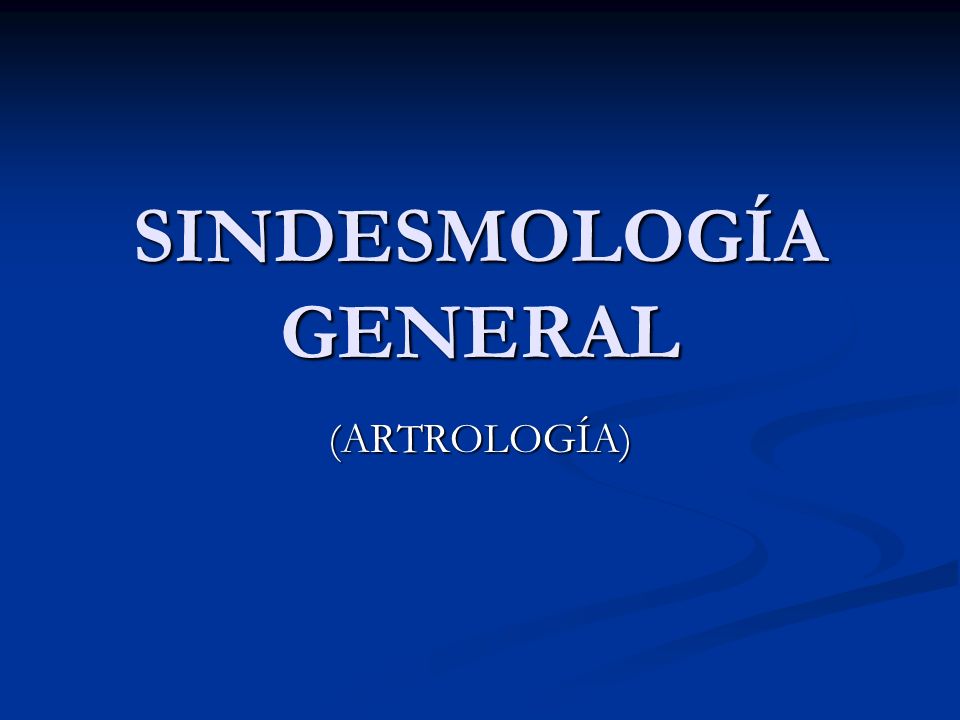 SINDESMOLOGÍA GENERAL
