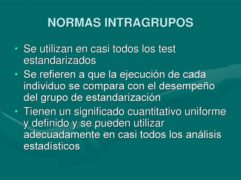 NORMAS INTRAGRUPOS Se utilizan en casi todos los test estandarizados