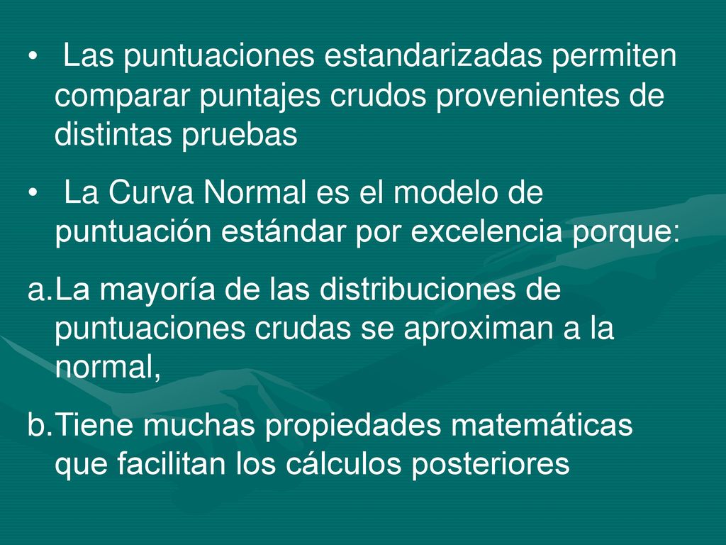 Las puntuaciones estandarizadas permiten comparar puntajes crudos provenientes de distintas pruebas