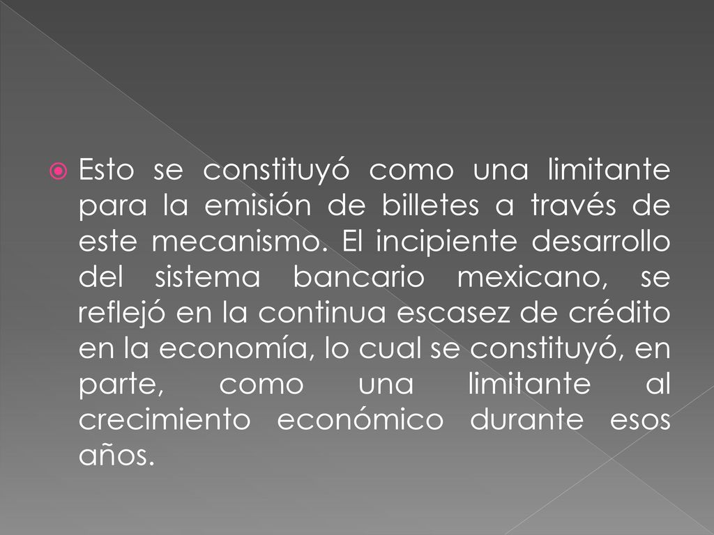 Esto se constituyó como una limitante para la emisión de billetes a través de este mecanismo.