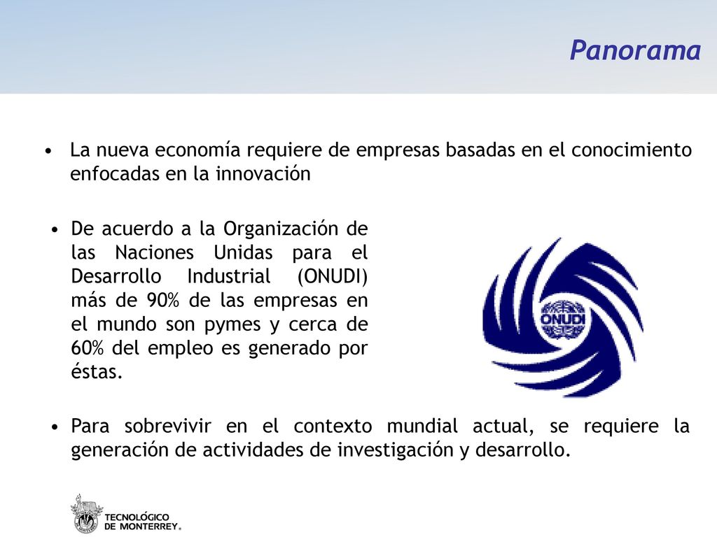Panorama La nueva economía requiere de empresas basadas en el conocimiento enfocadas en la innovación.