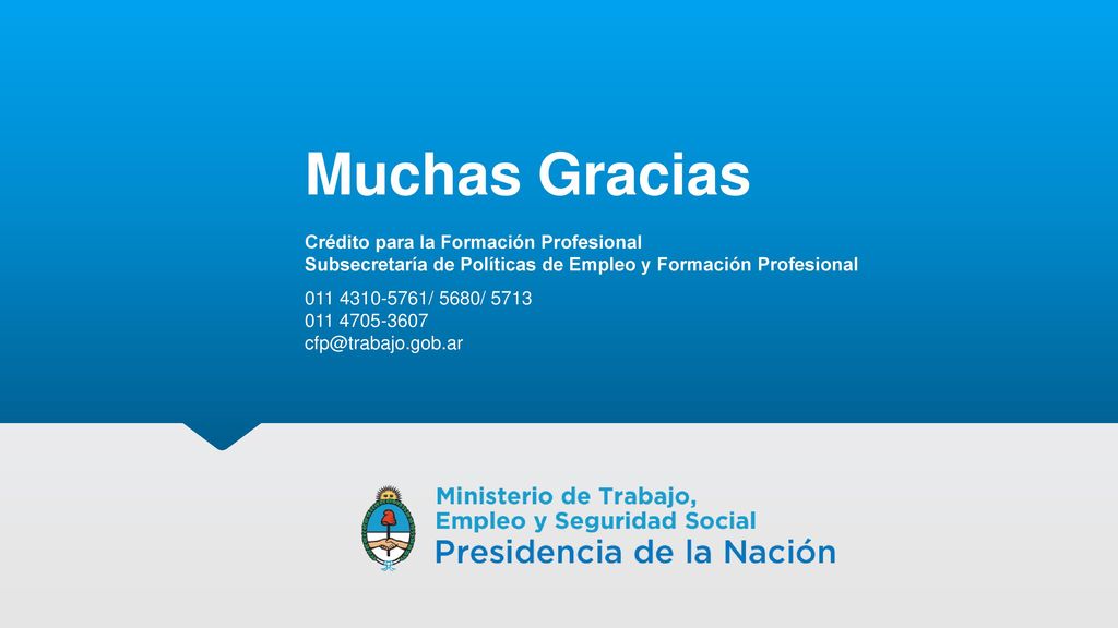 Muchas Gracias Crédito para la Formación Profesional Subsecretaría de Políticas de Empleo y Formación Profesional.