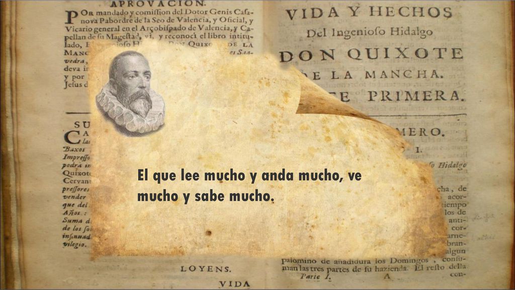 El que lee mucho y anda mucho, ve mucho y sabe mucho.