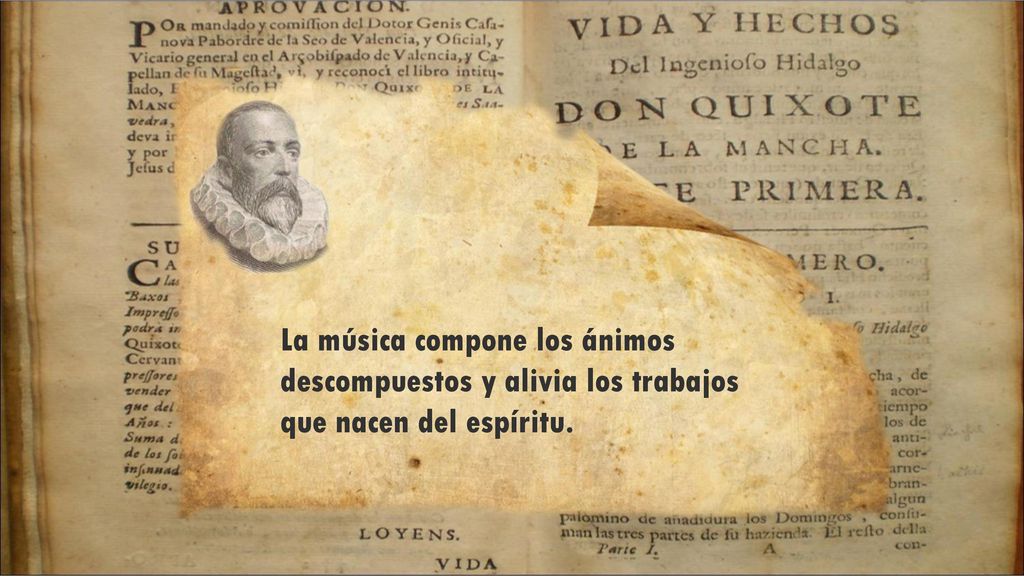 La música compone los ánimos descompuestos y alivia los trabajos que nacen del espíritu.