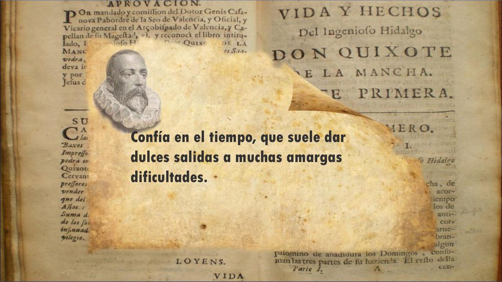 Confía en el tiempo, que suele dar dulces salidas a muchas amargas dificultades.