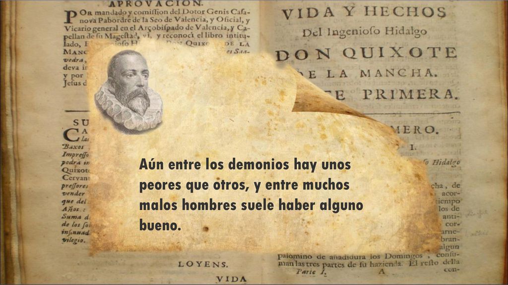 Aún entre los demonios hay unos peores que otros, y entre muchos malos hombres suele haber alguno bueno.